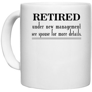                      UDNAG White Ceramic Coffee / Tea Mug 'Retired | retired under new management' Perfect for Gifting [330ml]                                              