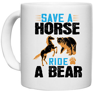                       UDNAG White Ceramic Coffee / Tea Mug 'Horse Bear | Save a horse, ride a bear' Perfect for Gifting [330ml]                                              