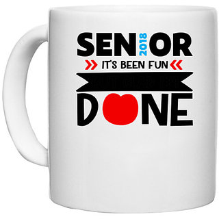                       UDNAG White Ceramic Coffee / Tea Mug 'Teacher | Senior 2018 It Has been Fun' Perfect for Gifting [330ml]                                              