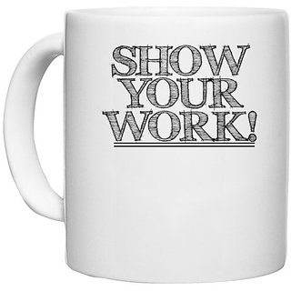                       UDNAG White Ceramic Coffee / Tea Mug 'Work | show your work' Perfect for Gifting [330ml]                                              