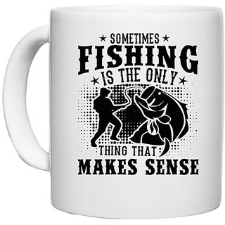                      UDNAG White Ceramic Coffee / Tea Mug 'Fishing | Sometimes' Perfect for Gifting [330ml]                                              