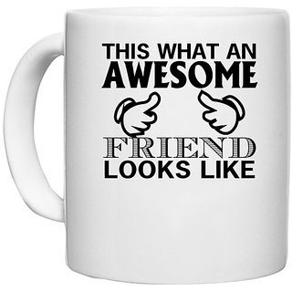                       UDNAG White Ceramic Coffee / Tea Mug 'Awesome friend | this is what an awesome' Perfect for Gifting [330ml]                                              