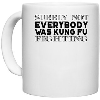                       UDNAG White Ceramic Coffee / Tea Mug 'Kung fu | surely not everybody was kung fu' Perfect for Gifting [330ml]                                              