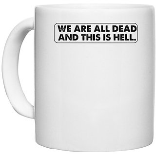                       UDNAG White Ceramic Coffee / Tea Mug 'Death | we are all dead' Perfect for Gifting [330ml]                                              