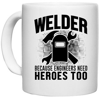                       UDNAG White Ceramic Coffee / Tea Mug 'Welder | Welder because' Perfect for Gifting [330ml]                                              
