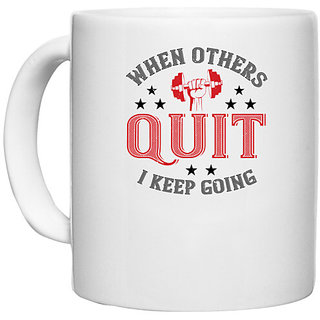                       UDNAG White Ceramic Coffee / Tea Mug 'Gym Work out | when others quit i keep going' Perfect for Gifting [330ml]                                              