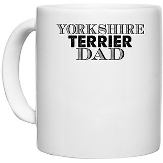                       UDNAG White Ceramic Coffee / Tea Mug 'Father | yorkshire terrier dad' Perfect for Gifting [330ml]                                              