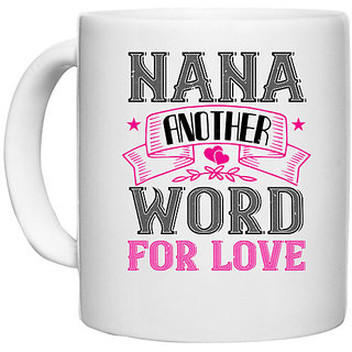                       UDNAG White Ceramic Coffee / Tea Mug 'Nana, Grand Father | NANA ANOTHER WORD FOR LOVE' Perfect for Gifting [330ml]                                              