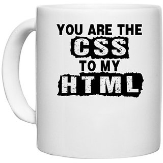                       UDNAG White Ceramic Coffee / Tea Mug 'HTML | you are the css' Perfect for Gifting [330ml]                                              