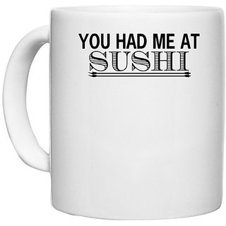                       UDNAG White Ceramic Coffee / Tea Mug 'SUSHI | ou had me at sushi' Perfect for Gifting [330ml]                                              