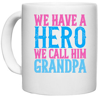                       UDNAG White Ceramic Coffee / Tea Mug 'Grand Father | We have a hero, we call him grandpa' Perfect for Gifting [330ml]                                              