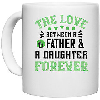                       UDNAG White Ceramic Coffee / Tea Mug 'Father Daughter | the love between father & adoughter' Perfect for Gifting [330ml]                                              
