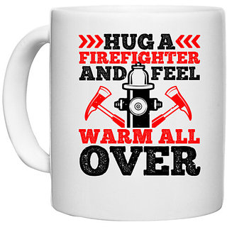                       UDNAG White Ceramic Coffee / Tea Mug 'Fireman | Hug a firefighter and feel warm all over' Perfect for Gifting [330ml]                                              