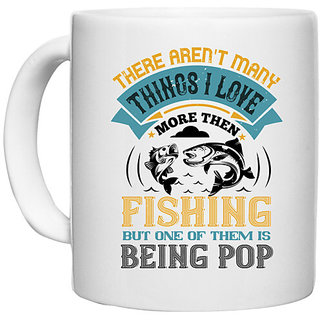                       UDNAG White Ceramic Coffee / Tea Mug 'Fishing | THERE AREN'T MANY THINGS I LOVE' Perfect for Gifting [330ml]                                              