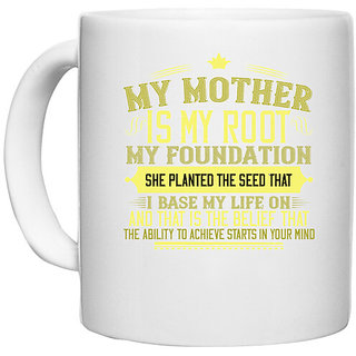                       UDNAG White Ceramic Coffee / Tea Mug 'Mother | My mother is my root, my foundation' Perfect for Gifting [330ml]                                              