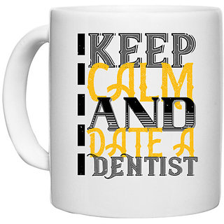                       UDNAG White Ceramic Coffee / Tea Mug 'Dentist | Keep calm and date a dentist' Perfect for Gifting [330ml]                                              