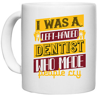                       UDNAG White Ceramic Coffee / Tea Mug 'Dentist | I was aleft handed' Perfect for Gifting [330ml]                                              