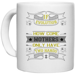                      UDNAG White Ceramic Coffee / Tea Mug 'Mother | If evolution really works' Perfect for Gifting [330ml]                                              
