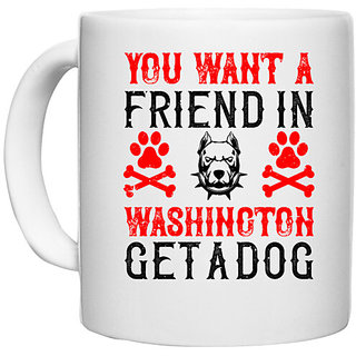                       UDNAG White Ceramic Coffee / Tea Mug 'Dog | You want a friend in Washington Get a dog' Perfect for Gifting [330ml]                                              