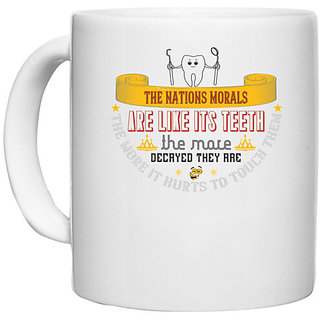                       UDNAG White Ceramic Coffee / Tea Mug 'Dentist | The nations morals are like its teeth' Perfect for Gifting [330ml]                                              