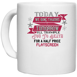                       UDNAG White Ceramic Coffee / Tea Mug 'Death | Today we give thanks' Perfect for Gifting [330ml]                                              