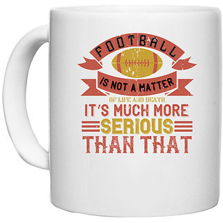                       UDNAG White Ceramic Coffee / Tea Mug 'Football | Football is not a matter' Perfect for Gifting [330ml]                                              