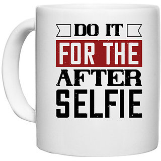                       UDNAG White Ceramic Coffee / Tea Mug 'Selfie | do it for the after selfie' Perfect for Gifting [330ml]                                              
