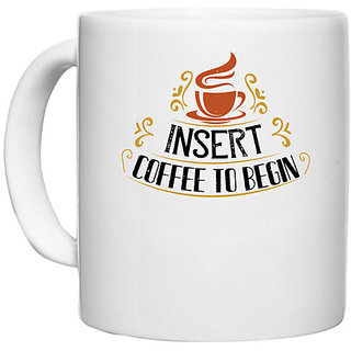                       UDNAG White Ceramic Coffee / Tea Mug 'Coffee | inserrt coffee to begin' Perfect for Gifting [330ml]                                              