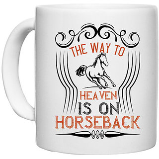                       UDNAG White Ceramic Coffee / Tea Mug 'Horse | the way to haeven is on horseback' Perfect for Gifting [330ml]                                              