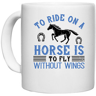                      UDNAG White Ceramic Coffee / Tea Mug 'Horse | To ride on a horse is to fly without wings' Perfect for Gifting [330ml]                                              