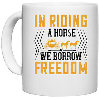                       UDNAG White Ceramic Coffee / Tea Mug 'Horse | In riding a horse, we borrow freedom' Perfect for Gifting [330ml]                                              