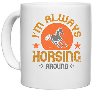                       UDNAG White Ceramic Coffee / Tea Mug 'Horse | im always horsing around' Perfect for Gifting [330ml]                                              