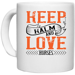                       UDNAG White Ceramic Coffee / Tea Mug 'Horse | KEEP KALM AND LOVE HORSES' Perfect for Gifting [330ml]                                              