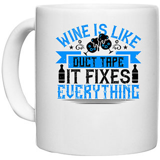                       UDNAG White Ceramic Coffee / Tea Mug 'Wine | Wine is like duct tape it fixes everything' Perfect for Gifting [330ml]                                              