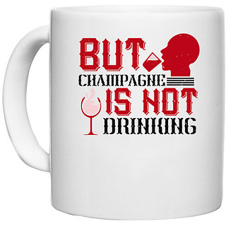                       UDNAG White Ceramic Coffee / Tea Mug 'Champagne, Drinking | But Champagne is not drinking' Perfect for Gifting [330ml]                                              