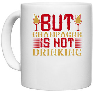                       UDNAG White Ceramic Coffee / Tea Mug 'Champagne, Drinking | But Champagne is not drinking 2' Perfect for Gifting [330ml]                                              