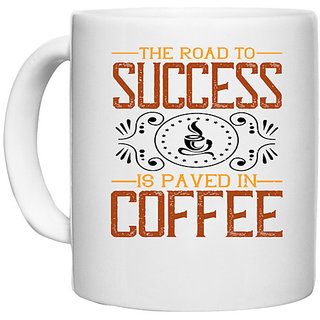                       UDNAG White Ceramic Coffee / Tea Mug 'Coffee | The road to success is paved in coffee' Perfect for Gifting [330ml]                                              