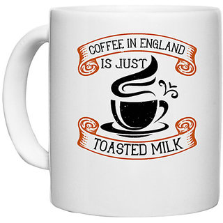                       UDNAG White Ceramic Coffee / Tea Mug 'Coffee | Coffee in England is just toasted milk' Perfect for Gifting [330ml]                                              