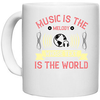                       UDNAG White Ceramic Coffee / Tea Mug 'Music | Music is the melody whose text is the world' Perfect for Gifting [330ml]                                              