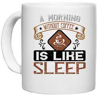                       UDNAG White Ceramic Coffee / Tea Mug 'Coffee | A morning without coffee is like sleep' Perfect for Gifting [330ml]                                              