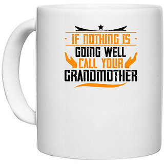                       UDNAG White Ceramic Coffee / Tea Mug 'Grand Mother | If nothing is going well' Perfect for Gifting [330ml]                                              