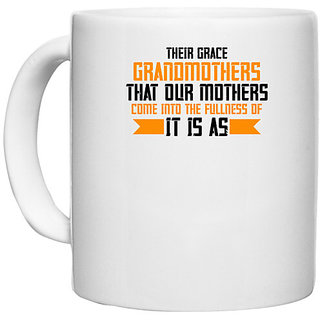                       UDNAG White Ceramic Coffee / Tea Mug 'Grand Mother | It is as grandmothers that our mothers' Perfect for Gifting [330ml]                                              