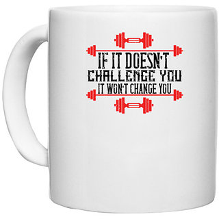                       UDNAG White Ceramic Coffee / Tea Mug 'Gym | If it doesnt challenge you, it wont change you' Perfect for Gifting [330ml]                                              
