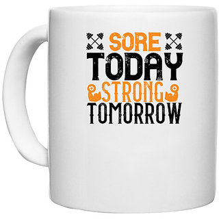                       UDNAG White Ceramic Coffee / Tea Mug 'Gym | Sore Today, Strong Tomorrow' Perfect for Gifting [330ml]                                              