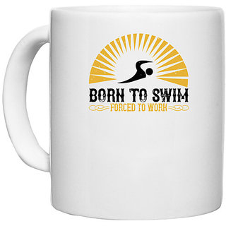                       UDNAG White Ceramic Coffee / Tea Mug 'Swimming | Born to swim Forced to work' Perfect for Gifting [330ml]                                              