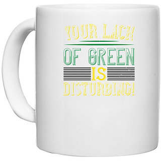                       UDNAG White Ceramic Coffee / Tea Mug '| your lack of green is disturbing!' Perfect for Gifting [330ml]                                              