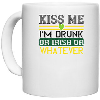                       UDNAG White Ceramic Coffee / Tea Mug 'Irish | kiss me im drunk or irish or whatever' Perfect for Gifting [330ml]                                              