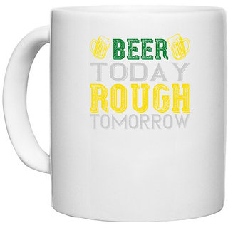                       UDNAG White Ceramic Coffee / Tea Mug 'Beer | beer today rough tomorrow' Perfect for Gifting [330ml]                                              