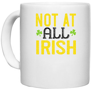                       UDNAG White Ceramic Coffee / Tea Mug 'Irish | not at all irish' Perfect for Gifting [330ml]                                              