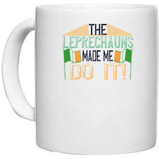                       UDNAG White Ceramic Coffee / Tea Mug '| the leprechauns made me do it' Perfect for Gifting [330ml]                                              